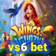 vs6 bet