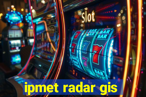 ipmet radar gis