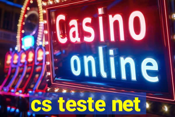 cs teste net