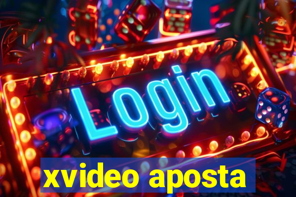 xvideo aposta