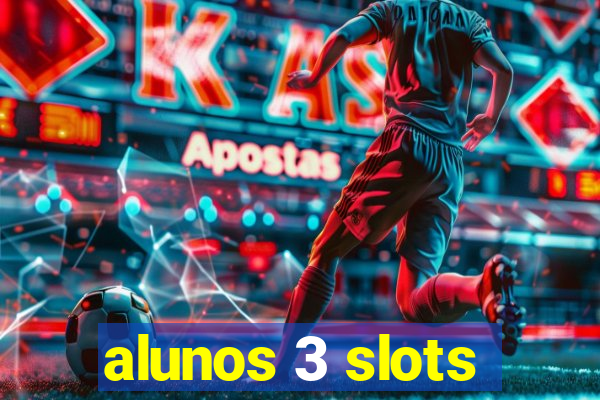 alunos 3 slots