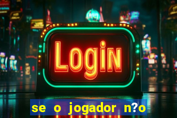 se o jogador n?o jogar anula a aposta betfair