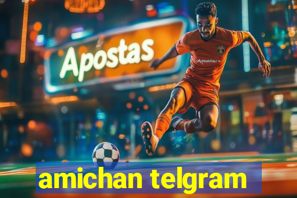amichan telgram