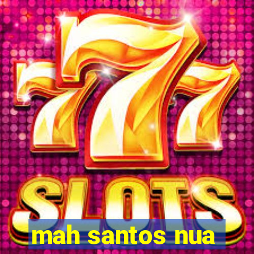 mah santos nua