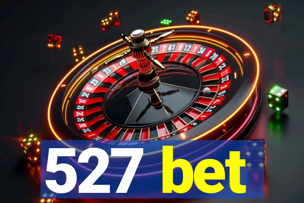 527 bet