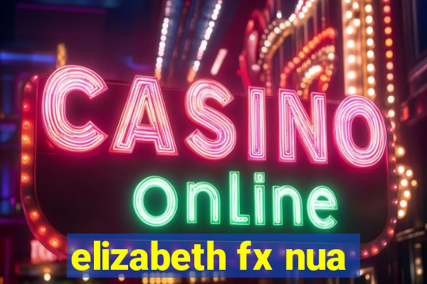elizabeth fx nua