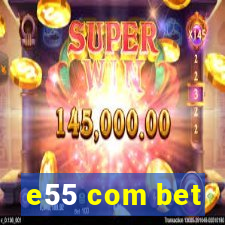 e55 com bet