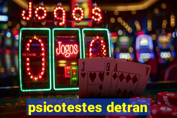 psicotestes detran