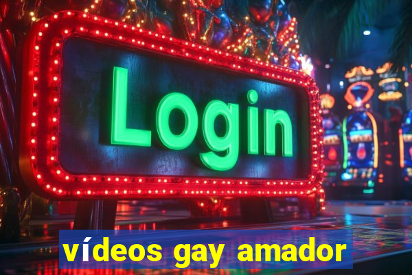 vídeos gay amador