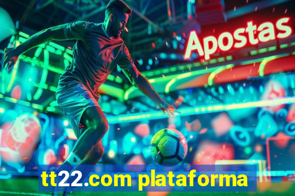 tt22.com plataforma