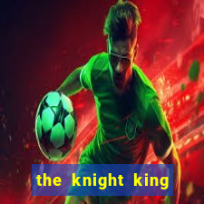 the knight king who returned with a god ptbr