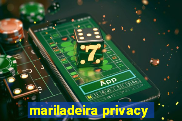 mariladeira privacy