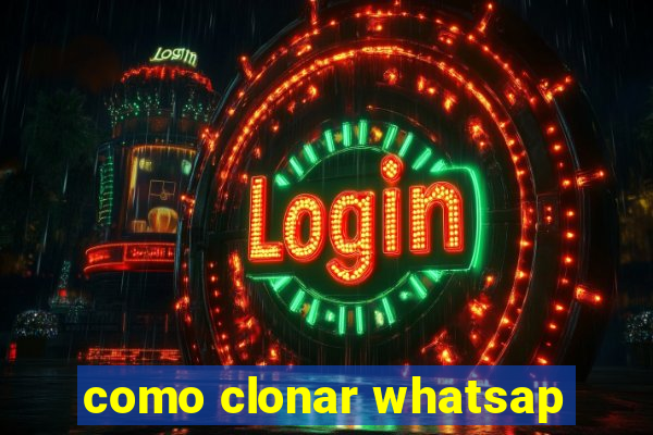 como clonar whatsap