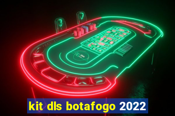 kit dls botafogo 2022