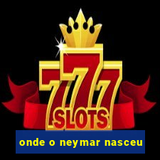 onde o neymar nasceu