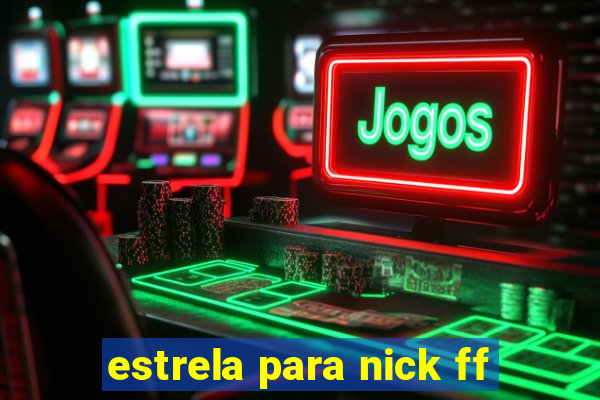 estrela para nick ff