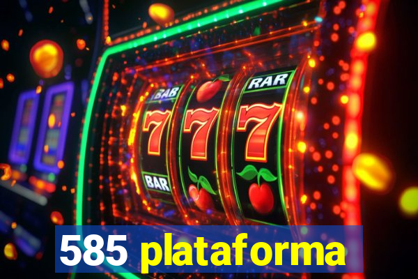 585 plataforma