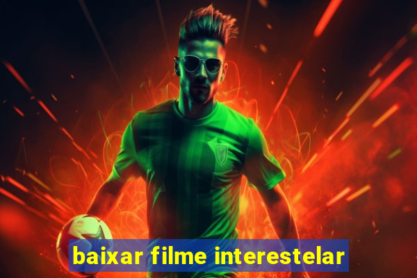 baixar filme interestelar