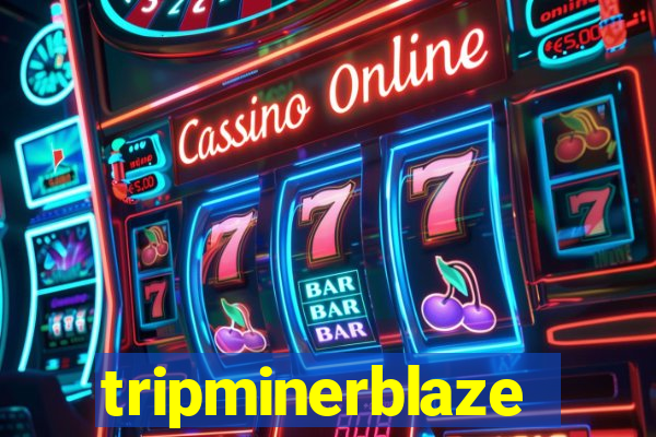tripminerblaze
