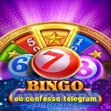 eu confesso telegram