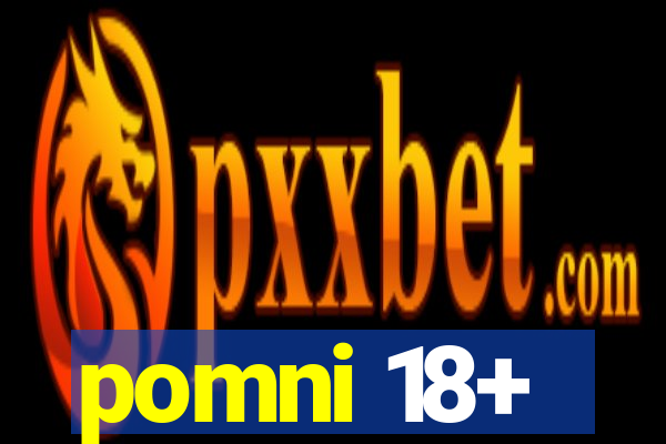 pomni 18+