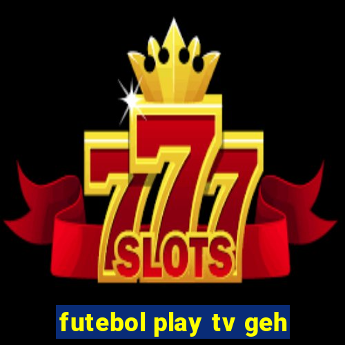 futebol play tv geh