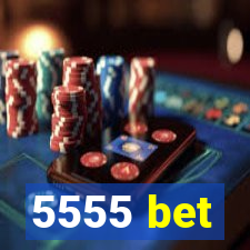 5555 bet