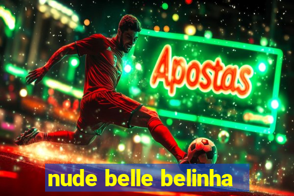 nude belle belinha