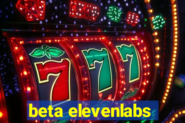 beta elevenlabs