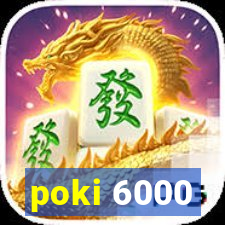 poki 6000