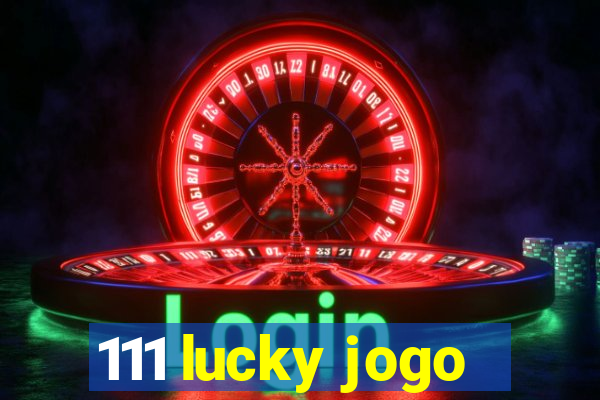 111 lucky jogo