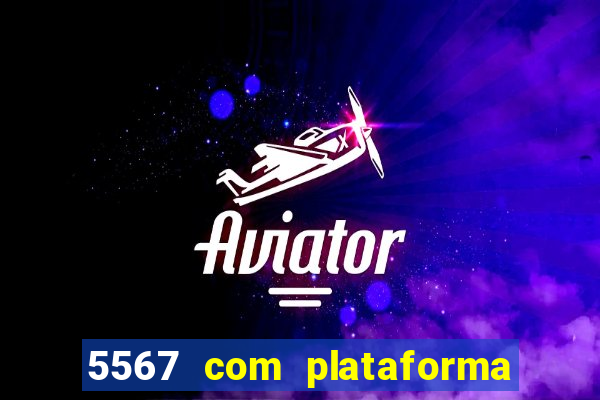 5567 com plataforma de jogos