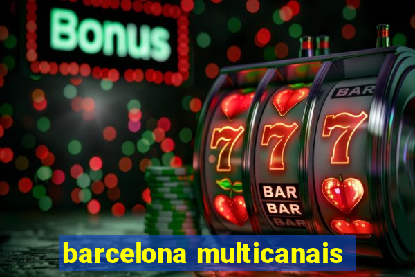 barcelona multicanais