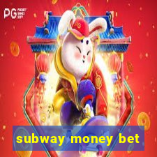 subway money bet