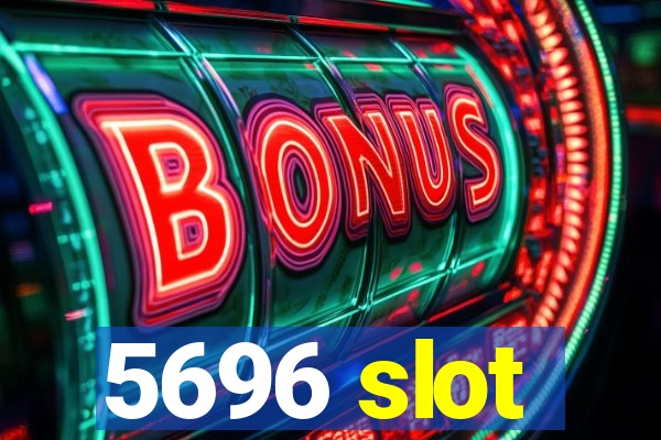 5696 slot