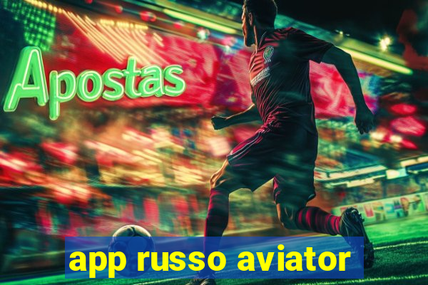 app russo aviator