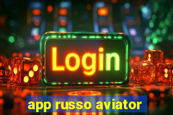 app russo aviator