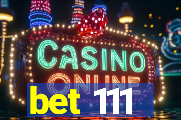 bet 111