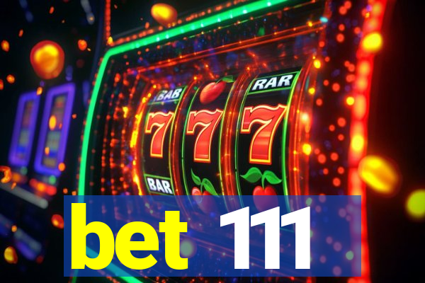 bet 111