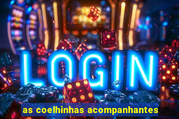 as coelhinhas acompanhantes