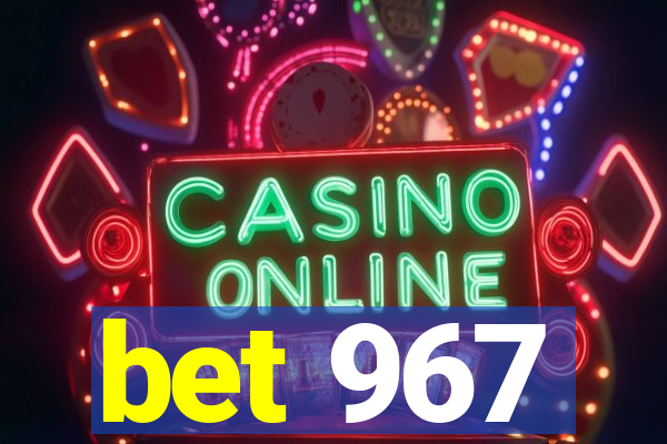 bet 967