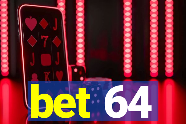 bet 64