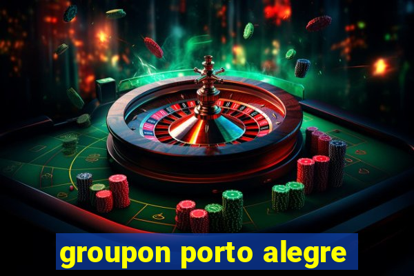 groupon porto alegre