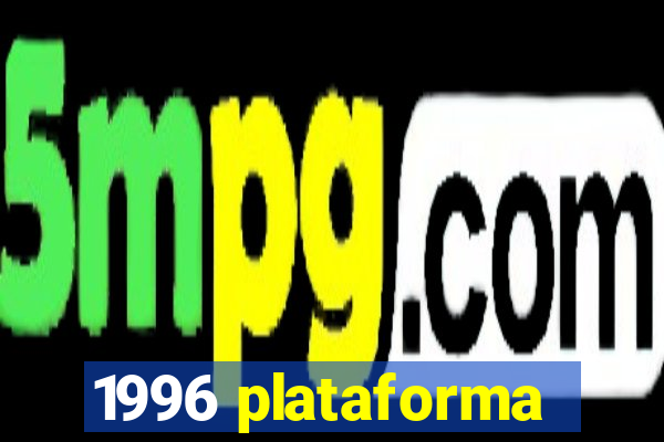 1996 plataforma