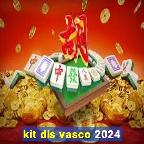 kit dls vasco 2024