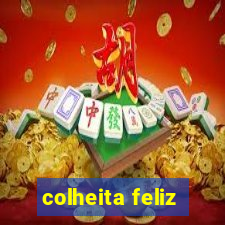 colheita feliz