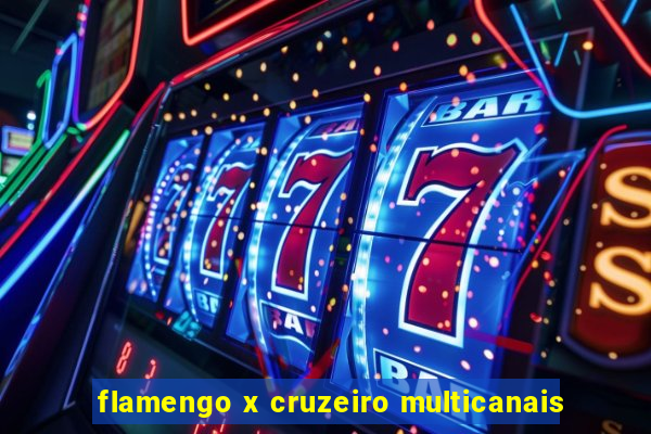 flamengo x cruzeiro multicanais