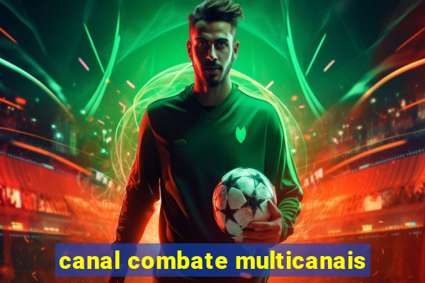 canal combate multicanais