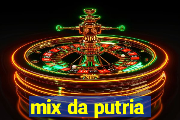 mix da putria