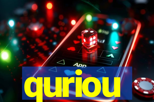 quriou